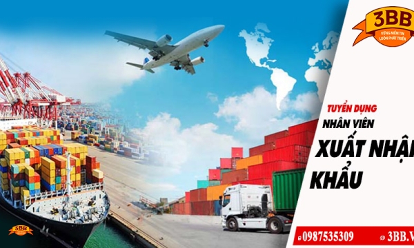 Thông tin tuyển dụng vị trí : Nhân viên xuất nhập khẩu